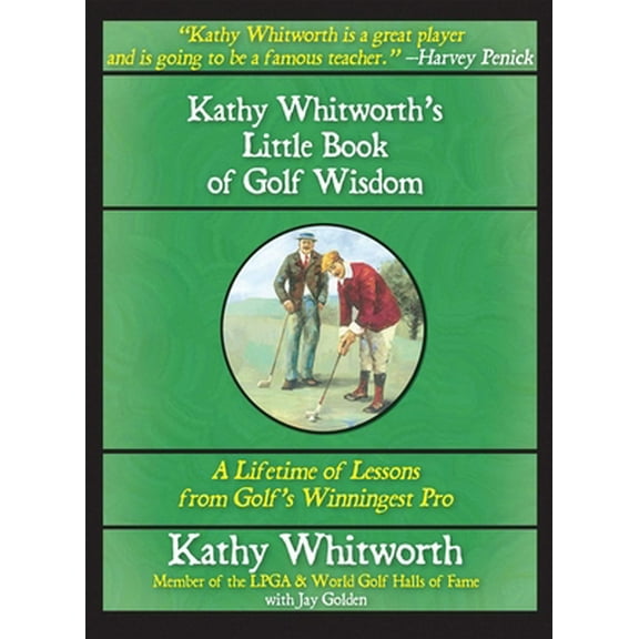 Pre-Owned Kathy Whitworth's Little Book of Golf Wisdom (Hardcover) 1602390223 9781602390225