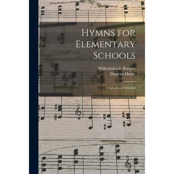 Hymns for Elementary Schools: Original and Selected (Paperback)