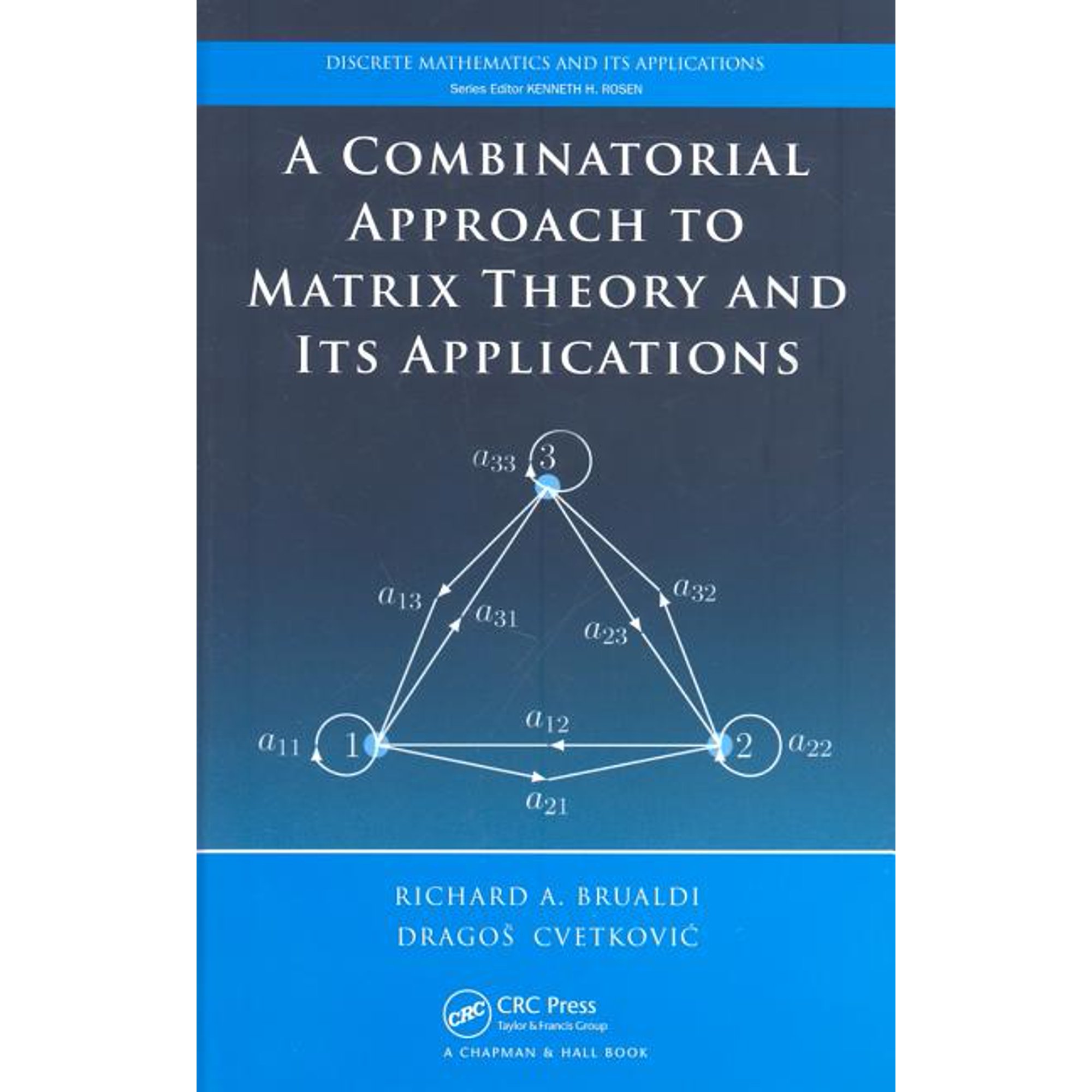 Discrete Mathematics and Its Application A Combinatorial Approach to Matrix Theory and Its Applications (Hardcover)