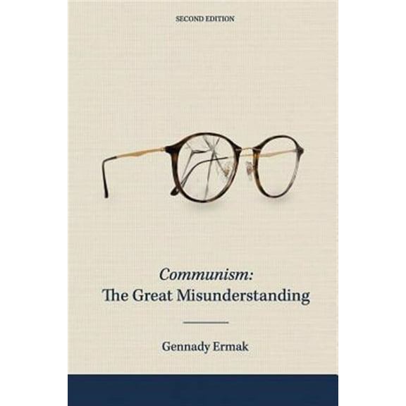 Communism: The Great Misunderstanding (Paperback) by Gennady Ermak
