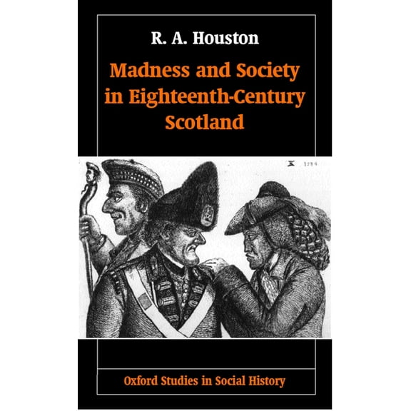 Oxford Studies in Social History Madness and Society in Eighteenth-Century Scotland, (Hardcover)