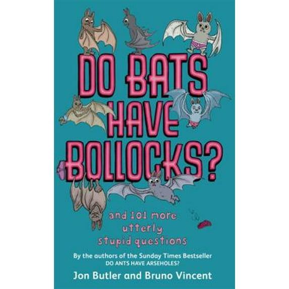 Pre-Owned Do Bats Have Bollocks?: and 101 more utterly stupid questions (Paperback) 0751541370 9780751541373