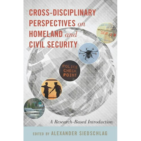 Cross-disciplinary Perspectives on Homeland and Civil Security: A Research-Based Introduction, (Paperback)