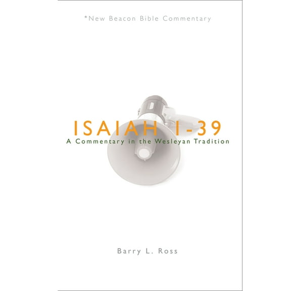 New Beacon Bible Commentary Nbbc, Isaiah 1-39: A Commentary in the Wesleyan Tradition, (Paperback)