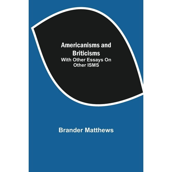 Americanisms and Briticisms; with other essays on other isms, (Paperback)