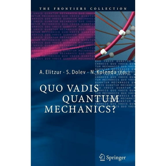 Frontiers Collection Quo Vadis Quantum Mechanics?, (Hardcover)