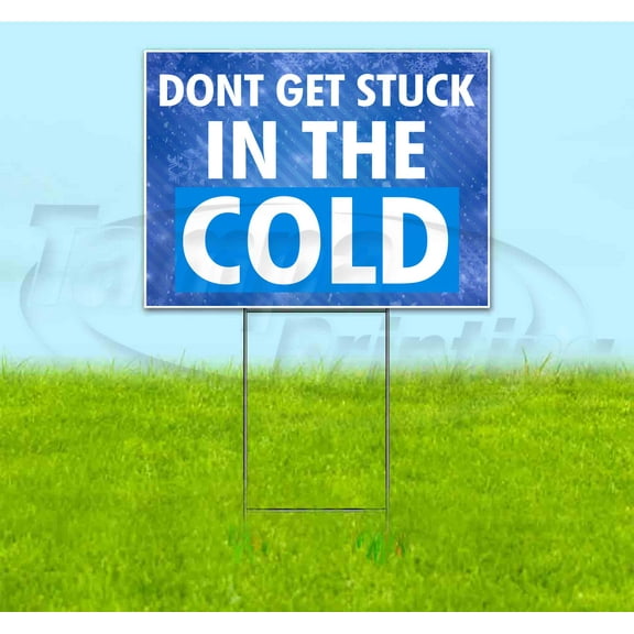 Don’T Get Stuck In The Cold (18" x 24") Yard Sign, Includes Metal Step Stake