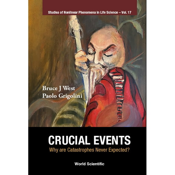 Studies of Nonlinear Phenomena in Life S Crucial Events: Why Are Catastrophes Never Expected?, Book 17, (Hardcover)