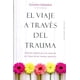 thumbnail image 1 of EL VIAJE A TRAVES DEL TRAUMA EDICIONES OBELISCO GRETCHEN SCHMELZER, 1 of 2
