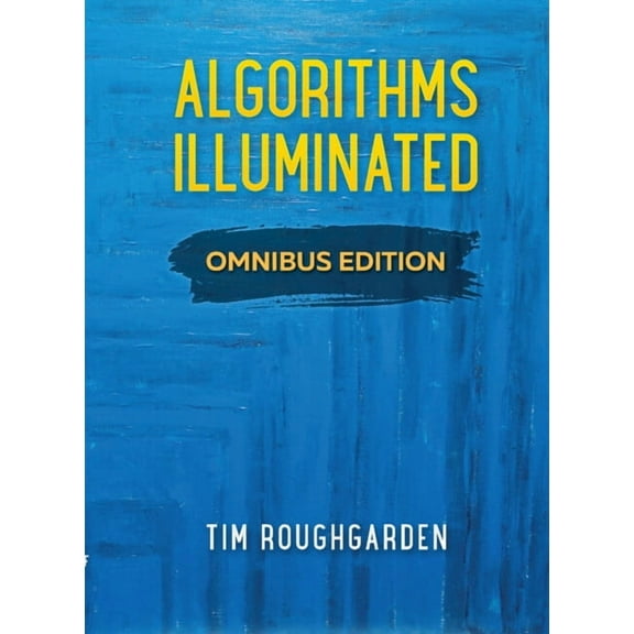 Algorithms Illuminated: Omnibus Edition, (Hardcover)