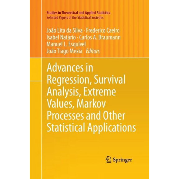 Advances in Regression, Survival Analysis, Extreme Values, Markov Processes and Other Statistical Applications, (Paperback)