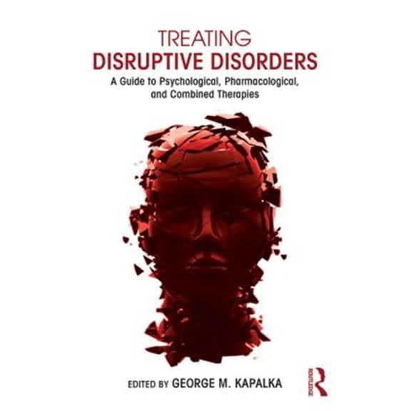 Pre-Owned Clinical Topics in Psychology and Psychi Treating Disruptive Disorders: A Guide to Psychological, Pharmacological, and Combined Therapies, (Paperback)