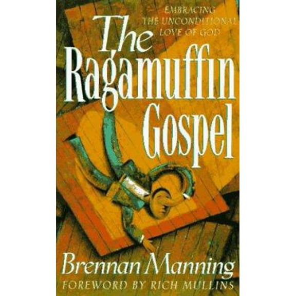 Pre-Owned The Ragamuffin Gospel: Good News for the Bedraggled, Beat-Up, and Burnt Out (Paperback) 0880706317 9780880706315