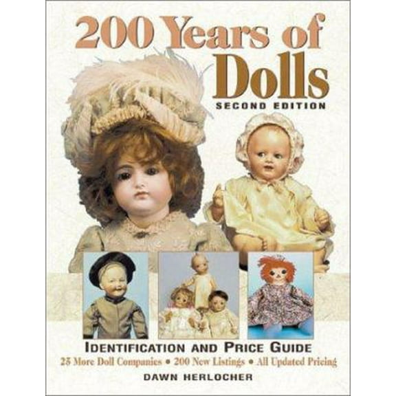 Pre-Owned 200 Years of Dolls : Identification and Price Guide (Paperback) 0873418867 9780873418867