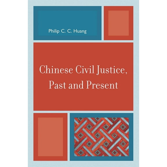 Asia/Pacific/Perspectives Chinese Civil Justice, Past and Present, (Hardcover)