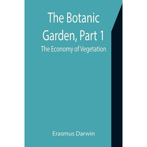 The Botanic Garden, Part 1: the Economy of Vegetation, (Paperback)