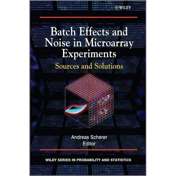 Wiley Probability and Statistics Batch Effects and Noise in Microarray Experiments: Sources and Solutions, (Hardcover)
