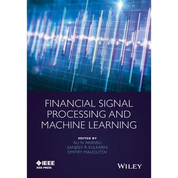 Pre-Owned IEEE Press: Financial Signal Processing and Machine Learning (Hardcover)