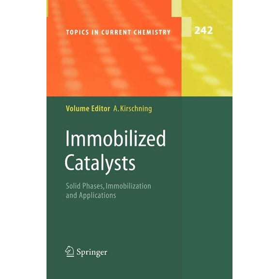 Topics in Current Chemistry Immobilized Catalysts: Solid Phases, Immobilization and Applications, Book 242, (Paperback)