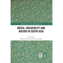Media, Culture and Social Change in Asia Media, Indigeneity and Nation in South Asia, (Paperback)