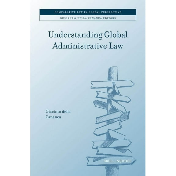 Comparative Law in Global Perspective Understanding Global Administrative Law, Book 8, (Hardcover)