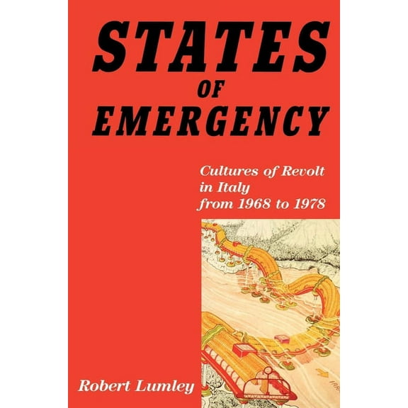 States of Emergency: Cultures of Revolt in Italy from 1968 to 1978, (Paperback)