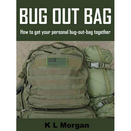 Bug Out Bag: How to get your personal bug-out-bag together -