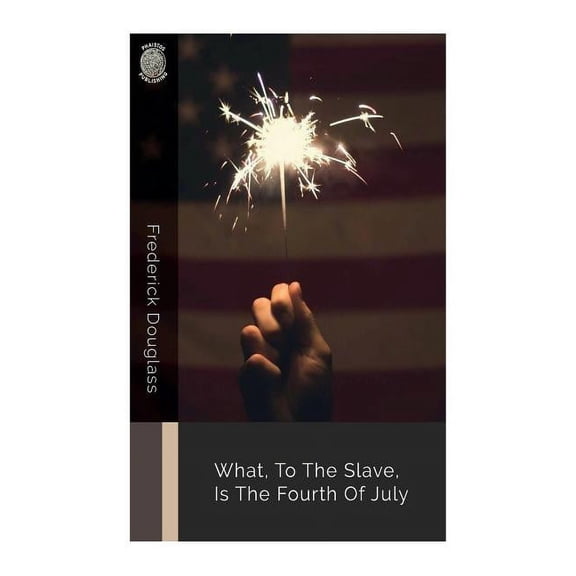 What, to the Slave, Is the Fourth of July (Paperback)