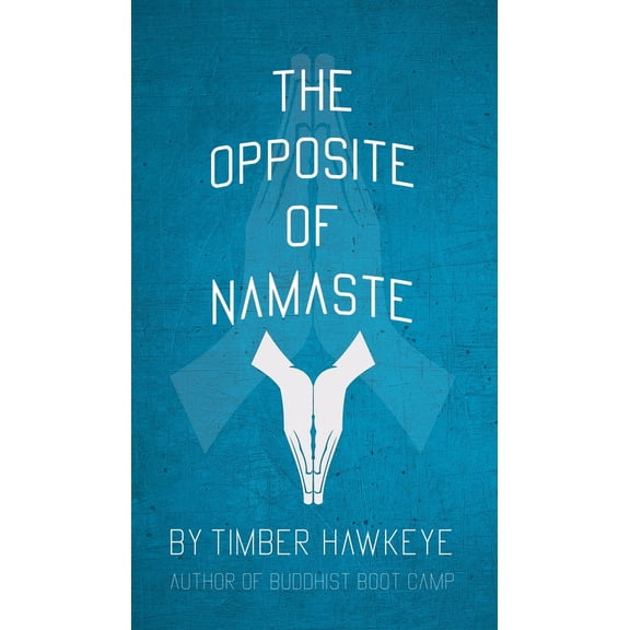 Pre-Owned The Opposite of Namaste (Hardcover) 1946005886 9781946005885