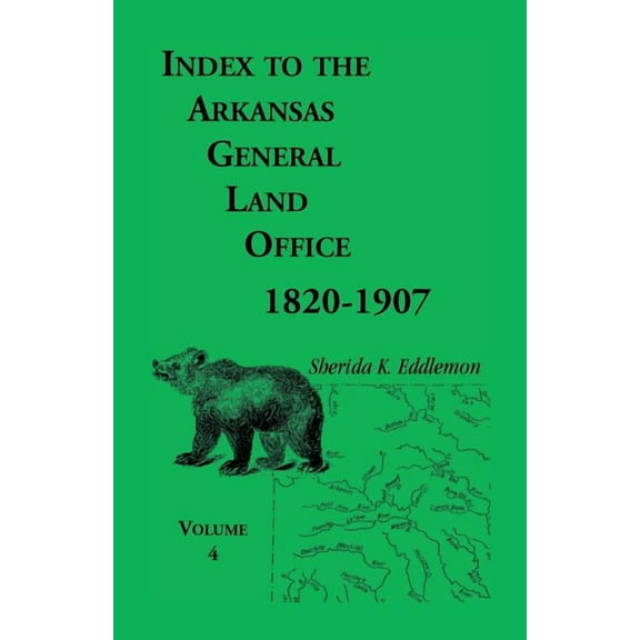Index to the Arkansas General Land Office, 1820-1907, Volume Four: Covering the Counties of Benton and Carroll (Paperback)