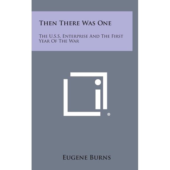 Then There Was One : The U.S.S. Enterprise and the First Year of the War (Hardcover)