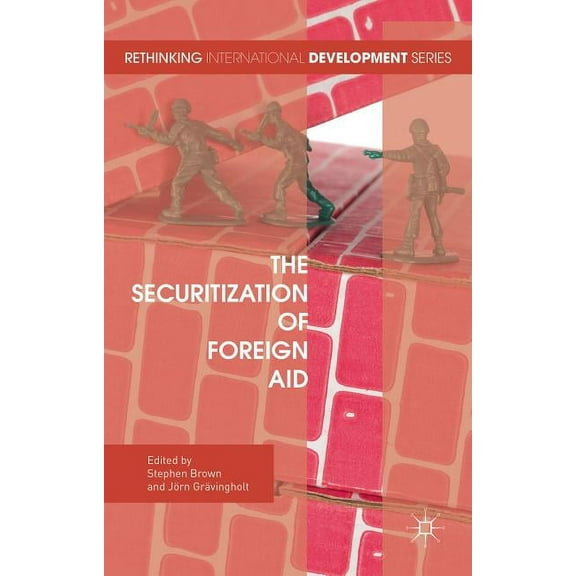 Rethinking International Development The Securitization of Foreign Aid, (Hardcover)
