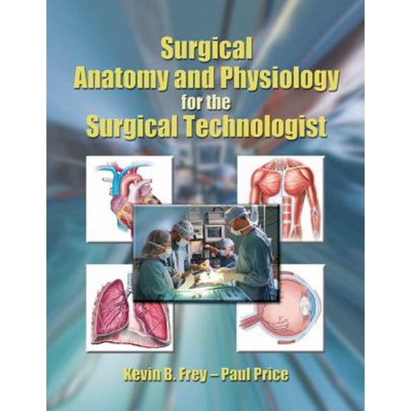 Pre-Owned Surgical Anatomy and Physiology for the Surgical Technologist (Paperback) 0766841138 9780766841130