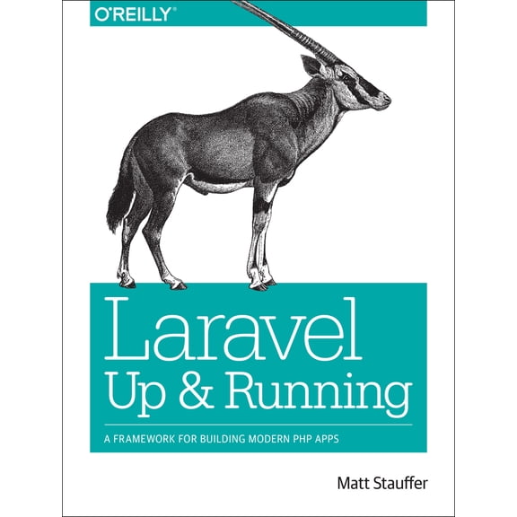 Pre-Owned Laravel: Up and Running: A Framework for Building Modern PHP Apps (Paperback) 1491936088 9781491936085