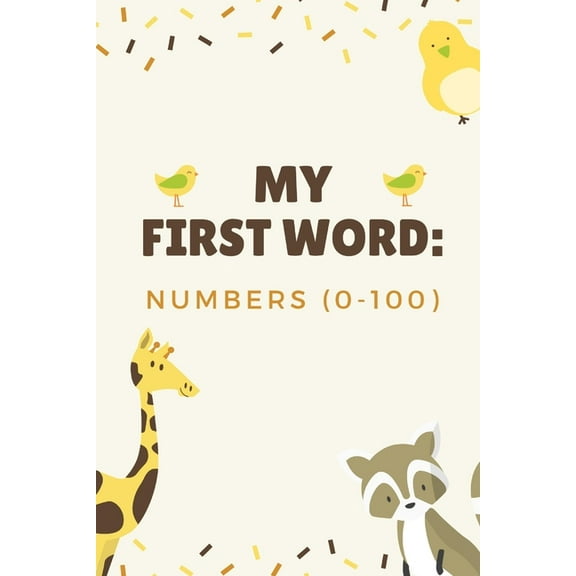 My first word: Numbers(0-100): A Fun Learning Number with English and Spanish for Kids 1-6 year old's, (Paperback)