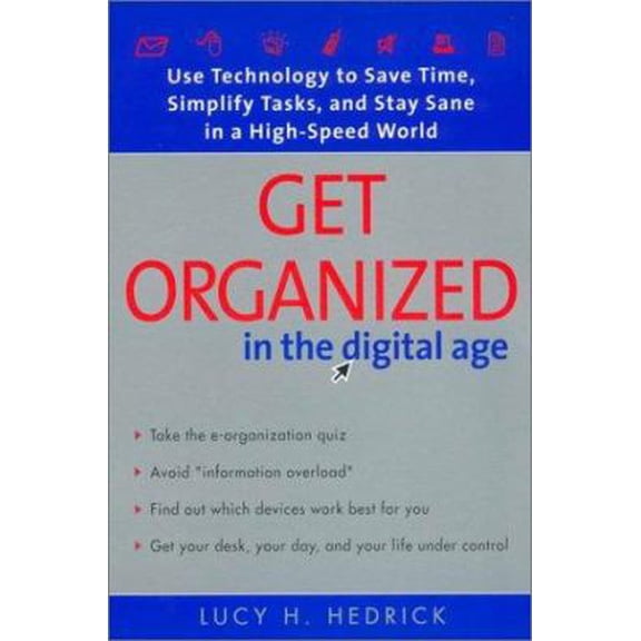 Pre-Owned Get Organized in the Digital Age:: Use Technology to Save Time, Simplify Tasks, and Stay Sane in a High-speed World (Paperback) 0451206517 9780451206510