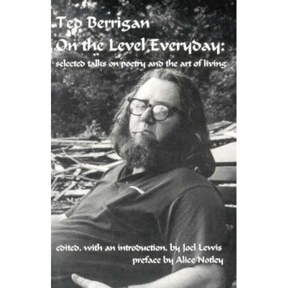 Pre-Owned On the Level Everyday: Selected Talks on Poetry and the Art of Living (Paperback) by Ted Berrigan, Joel Lewis
