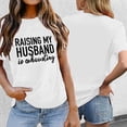 thumbnail image 2 of Zylarhe Womens T Shirts Funny Saying Women's T-Shirt Raising My Husband is Exhausting Graphic Print Casual Short Sleeve Tee Comfortable Round Neck Top for Daily Wear, 2 of 4