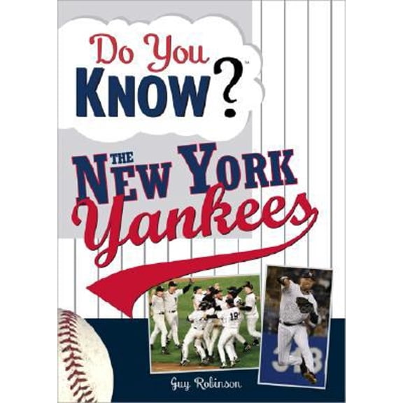 Pre-Owned Do You Know the New York Yankees?: Test Your Expertise with These Fastball Questions (and a Few (Paperback) by Guy Robinson