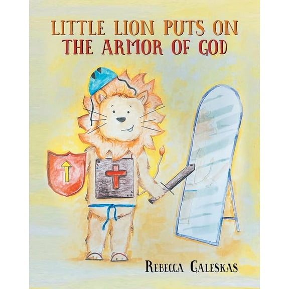 Little Lion Puts on the Armor of God, (Paperback)