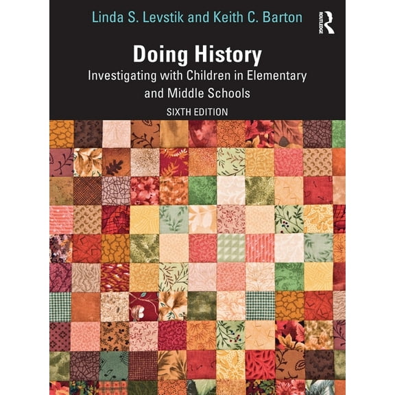 Doing History: Investigating with Children in Elementary and Middle Schools, (Paperback)