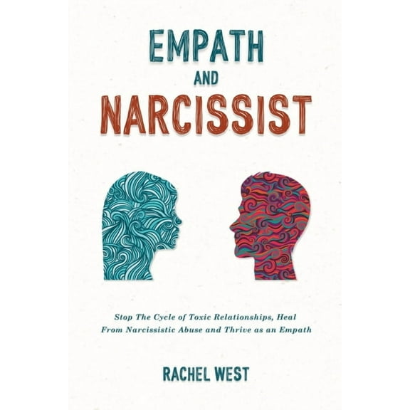 Empath and Narcissist: Stop the Cycle of Toxic Relationships, Heal From Narcissistic Abuse and Thrive as a Sensitive Per, (Paperback)