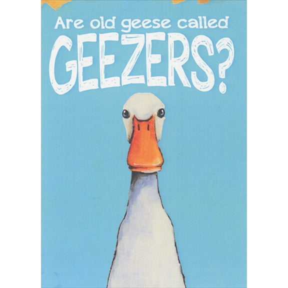 Tree-Free Greetings Are Old Geese Called Geezers Funny Over the Hill Birthday Card