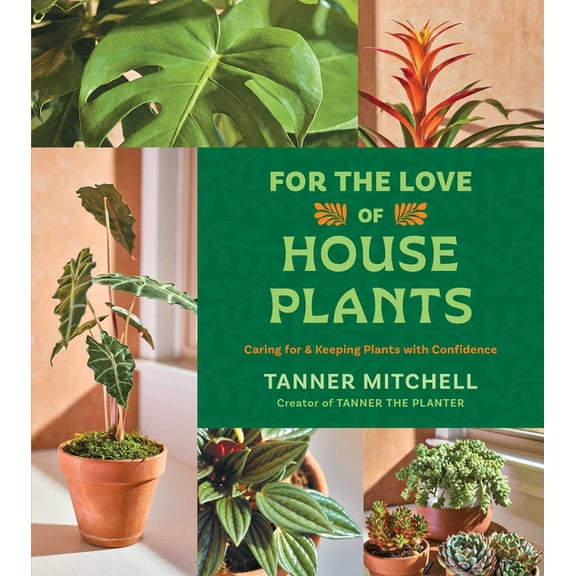 For the Love of Houseplants: Caring for & Keeping Plants with Confidence, (Hardcover)