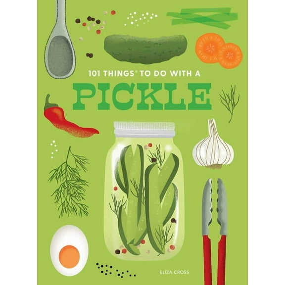 101 Cookbooks 101 Things to Do with a Pickle, New Edition, (Paperback)