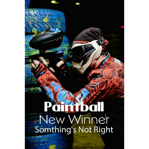 Paintball New Winner: Somthing's Not Right: Paintballs, (Paperback)