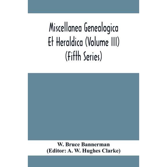 Miscellanea Genealogica Et Heraldica (Volume Iii) (Fifth Series), (Paperback)