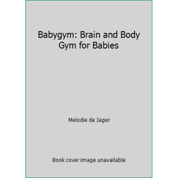Pre-Owned Babygym: Brain and Body Gym for Babies (Paperback) 0798143258 9780798143257