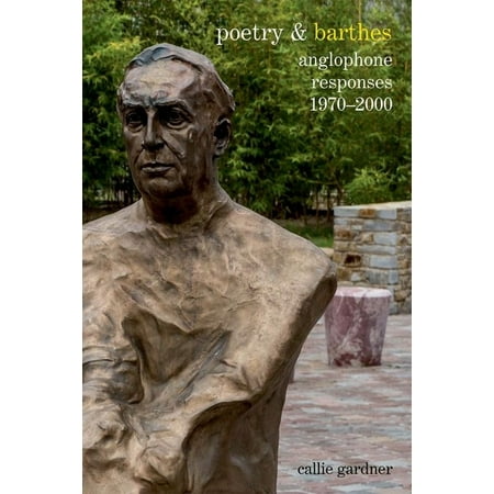 Poetry &... Poetry & Barthes: Anglophone Responses 1970-2000 Book 7 (Paperback)