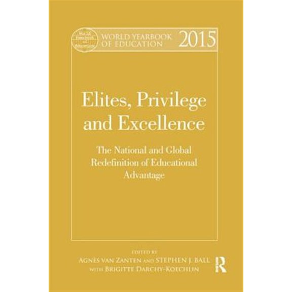 Pre-Owned World Yearbook of Education: World Yearbook of Education 2015: Elites, Privilege and Excellence: The National and Global Redefinition of Educational Advantage (Paperback)
